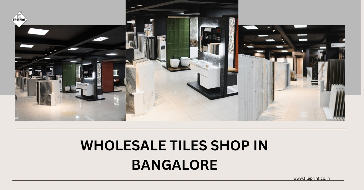 Wholesale Tiles Shop in Bangalore – Premium Quality, Low Prices